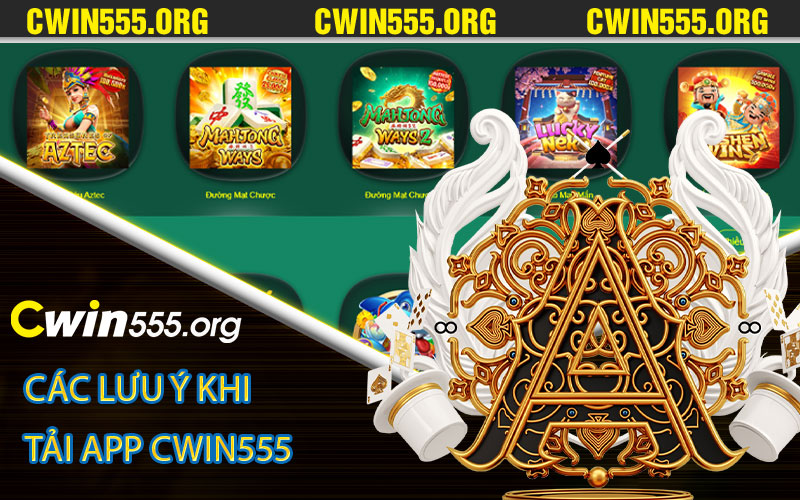 Các lưu ý khi tải app Cwin555