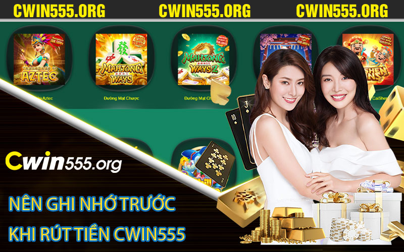 Nên ghi nhớ trước khi rút tiền Cwin555