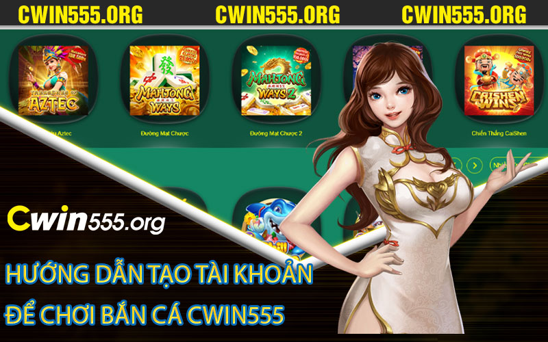 Hướng dẫn tạo tài khoản để chơi bắn cá Cwin555