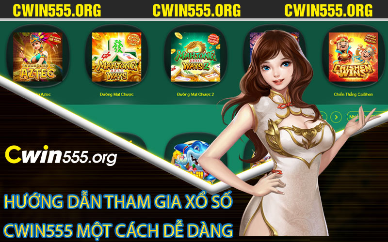 Hướng dẫn tham gia xổ số Cwin555 một cách dễ dàng